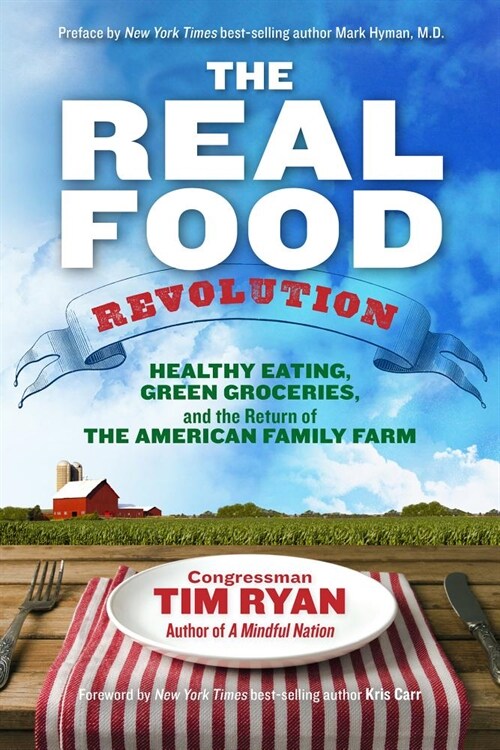 The Real Food Revolution: Healthy Eating, Green Groceries, and the Return of the American Family Farm (Paperback)