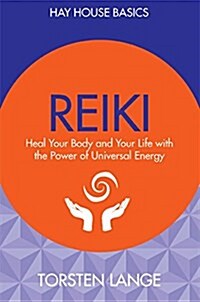 Reiki : Heal Your Body and Your Life with the Power of Universal Energy (Paperback)