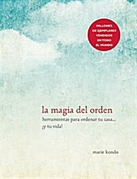 La Magia del Orden / The Life-Changing Magic of Tidying Up (Paperback)
