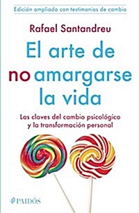 El Arte de No Amargarse La Vida. Testimonios (Paperback)