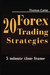 20 Forex Trading Strategies Collection (5 Min Time Frame) (Paperback)