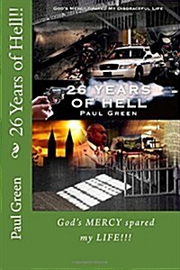 26 Years of Hell!!: Gods Mercy Spared My Life!!! (Paperback)