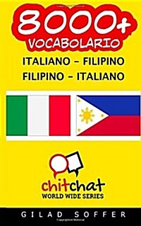 8000+ Italiano - Filipino Filipino - Italiano Vocabolario (Paperback)