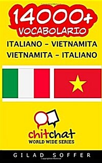 14000+ Italiano - Vietnamita Vietnamita - Italiano Vocabolario (Paperback)