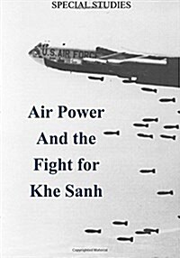 Air Power and the Fight for Khe Sanh (Paperback)