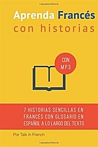 Aprenda frances con Historias: Mejore su lectura y comprensi? oral francesa (Paperback)