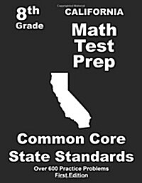 California 8th Grade Math Test Prep: Common Core Learning Standards (Paperback)
