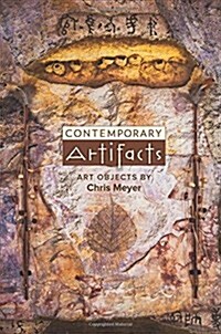Contemporary Artifacts: Art Objects by Chris Meyer (Paperback)