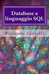 Database E Linguaggio SQL: Imparare in Breve Tempo Le Nozioni Fondamentali Sui Database E a Lavorare Con Il Linguaggio SQL (Paperback)