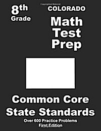 Colorado 8th Grade Math Test Prep: Common Core Learning Standards (Paperback)