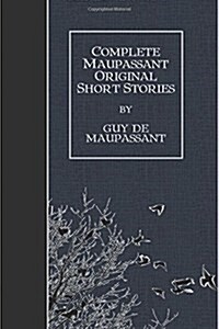 Complete Maupassant Original Short Stories (Paperback)