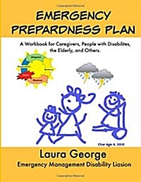 Emergency Preparedness Plan: A Workbook for Caregivers, Persons with Disabilities, the Elderly and Others: Emergency Preparedness Plan: Workbook fo (Paperback)