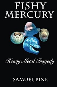 Fishy Mercury Heavy Metal Tragedy: Research on the Mercury Levels in Our Seafood and What to Do about It. (Paperback)