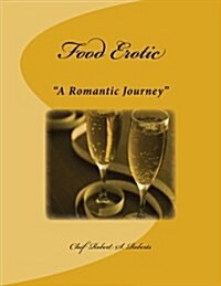 Food Erotic: A Romantic Journey (Paperback)