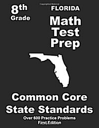 Florida 8th Grade Math Test Prep: Common Core Learning Standards (Paperback)
