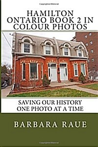 Hamilton Ontario Book 2 in Colour Photos: Saving Our History One Photo at a Time (Paperback)