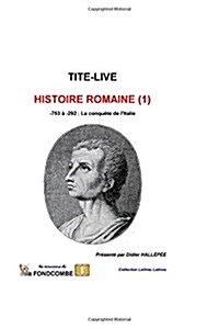 Histoire Romaine (1): -753 ?-292: La conqu?e de lItalie (Paperback)