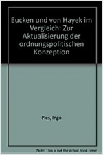 Eucken Und Von Hayek Im Vergleich: Zur Aktualisierung Der Ordnungspolitischen Konzeption (Paperback)