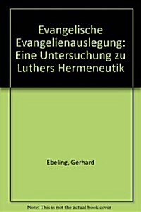Evangelische Evangelienauslegung: Eine Untersuchung Zu Luthers Hermeneutik (Hardcover, 3, Revised)