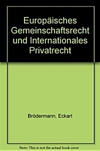 Europaisches Gemeinschaftsrecht Und Internationales Privatrecht (Hardcover)