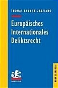 Europaisches Internationales Deliktsrecht: Ein Lehr- Und Studienbuch (Paperback)