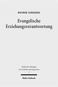 Evangelische Erziehungsverantwortung: Eine Religionspadagogische Untersuchung Zum Werk Friedrich Delekats (1892-1970) (Paperback)