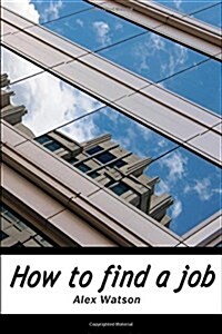 How to Find a Job (Paperback)