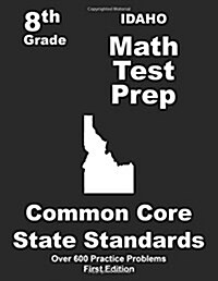Idaho 8th Grade Math Test Prep: Common Core Learning Standards (Paperback)