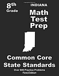 Indiana 8th Grade Math Test Prep: Common Core Learning Standards (Paperback)