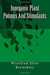Inorganic Plant Poisons and Stimulants (Paperback)
