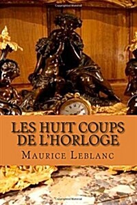 Les Huit Coups De Lhorloge (Paperback, Large Print)
