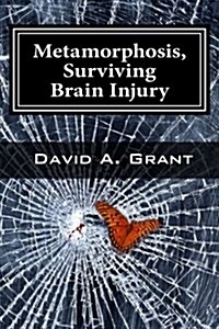 Metamorphosis, Surviving Brain Injury (Paperback)