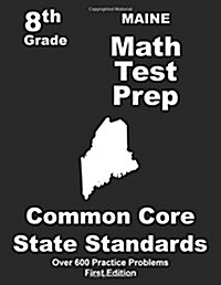 Maine 8th Grade Math Test Prep: Common Core Learning Standards (Paperback)