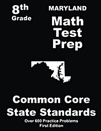 Maryland 8th Grade Math Test Prep: Common Core Learning Standards (Paperback)