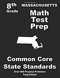 Massachusetts 8th Grade Math Test Prep: Common Core Learning Standards (Paperback)