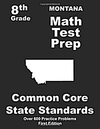 Montana 8th Grade Math Test Prep: Common Core Learning Standards (Paperback)