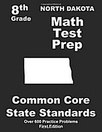North Dakota 8th Grade Math Test Prep: Common Core Learning Standards (Paperback)