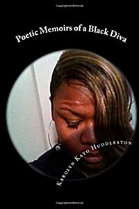 Poetic Memoirs of a Black Diva: Sharing Thoughts from the Heart, Soul&bedroom (Paperback)