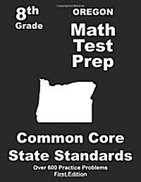 Oregon 8th Grade Math Test Prep: Common Core Learning Standards (Paperback)