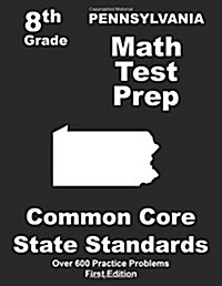 Pennsylvania 8th Grade Math Test Prep: Common Core Learning Standards (Paperback)