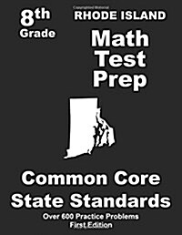 Rhode Island 8th Grade Math Test Prep: Common Core Learning Standards (Paperback)