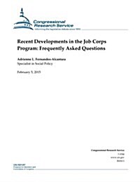 Recent Developments in the Job Corps Program: Frequently Asked Questions (Paperback)