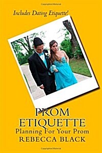 Prom Etiquette: Planning for Your Prom (Paperback)