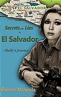 Secrets and Lies in El Salvador: Shellys Journey (Paperback)