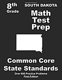 South Dakota 8th Grade Math Test Prep: Common Core Learning Standards (Paperback)