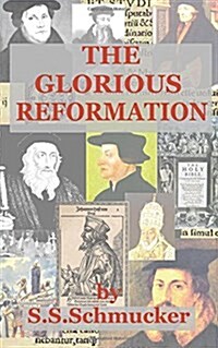The Glorious Reformation: Discourse in Commemoration of the Glorious Reformation of the 16th Century (Paperback)