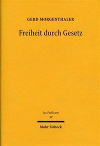 Freiheit durch Gesetz : der parlamentarische Gesetzgeber als Erstadressat der Freiheitsgrundrechte