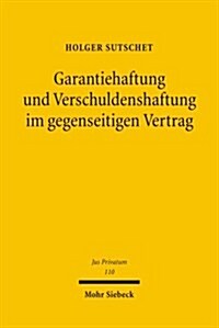 Garantiehaftung Und Verschuldenshaftung Im Gegenseitigen Vertrag (Hardcover)