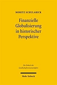 Finanzielle Globalisierung in Historischer Perspektive: Kapitalflusse Von Reich Nach Arm, Investitionsrisiken Und Globale Offentliche Guter (Hardcover)