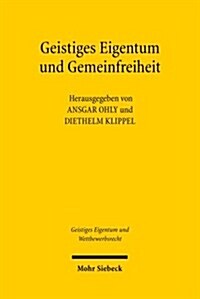 Geistiges Eigentum Und Gemeinfreiheit (Paperback)